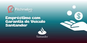 Empréstimo com Garantia de Veículo Santander: Veja tudo o que você precisa saber