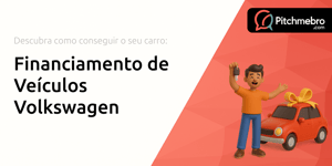 Financiamento de Veículos Volkswagen: Descubra Como Conseguir o Seu Carro