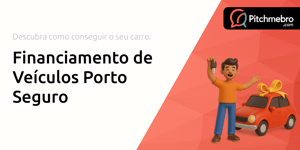 Financiamento de Veículos Porto Seguro: Descubra Como Conseguir o Seu Carro